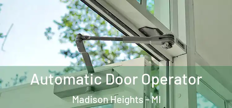 Automatic Door Operator Madison Heights - MI