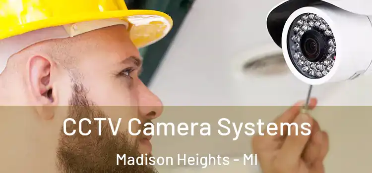 CCTV Camera Systems Madison Heights - MI