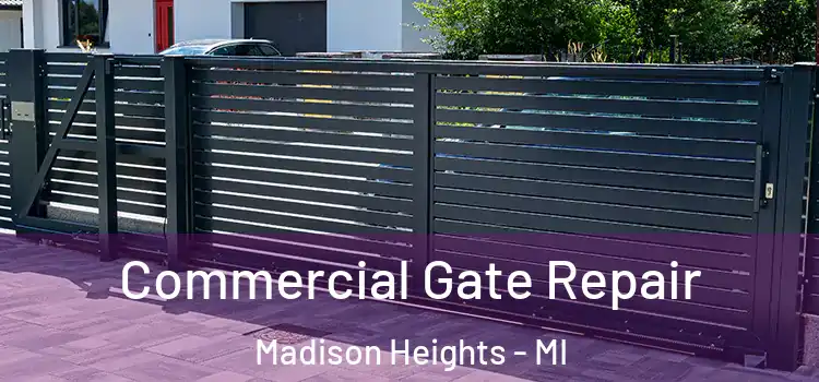 Commercial Gate Repair Madison Heights - MI