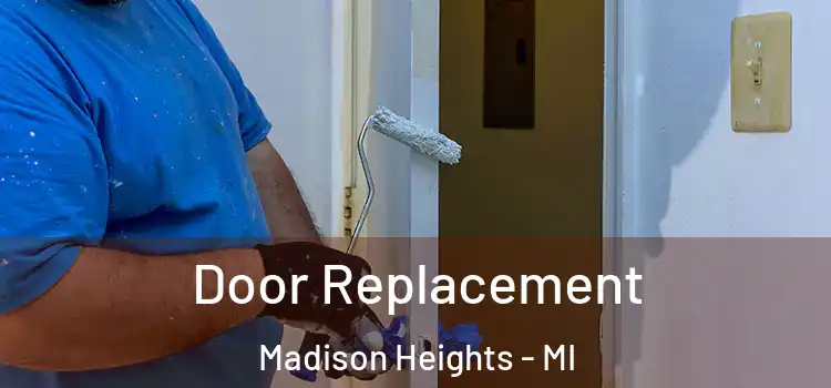 Door Replacement Madison Heights - MI
