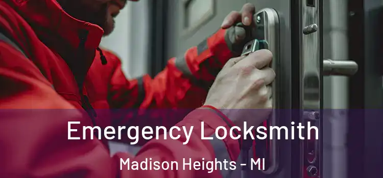 Emergency Locksmith Madison Heights - MI