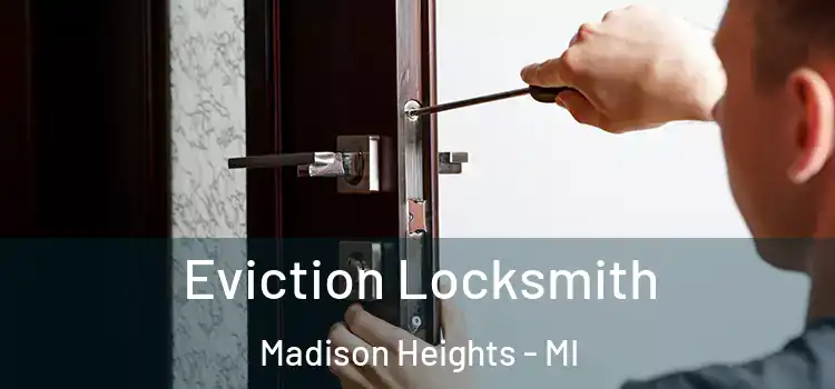 Eviction Locksmith Madison Heights - MI