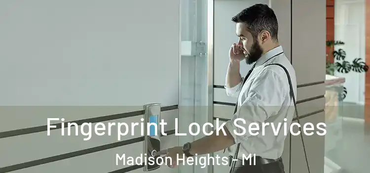 Fingerprint Lock Services Madison Heights - MI