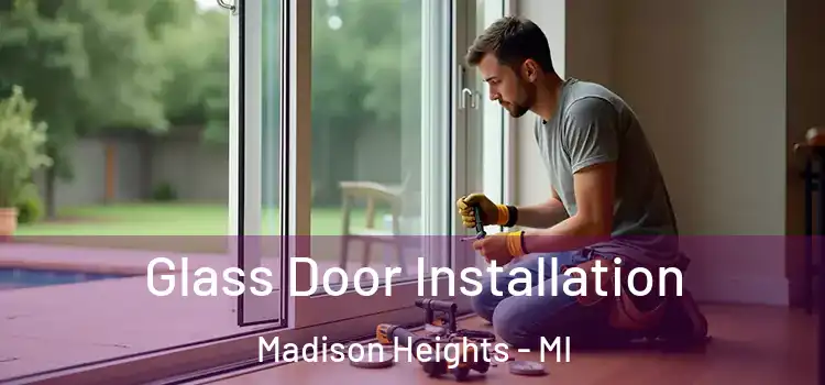 Glass Door Installation Madison Heights - MI