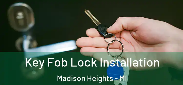 Key Fob Lock Installation Madison Heights - MI