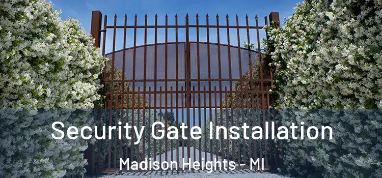 Security Gate Installation Madison Heights - MI