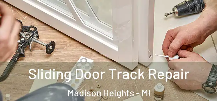 Sliding Door Track Repair Madison Heights - MI